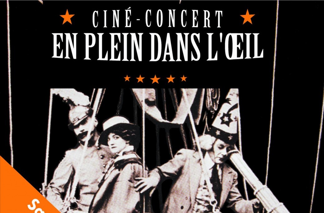CINÉ CONCERT "EN PLEIN DANS L'OEIL"