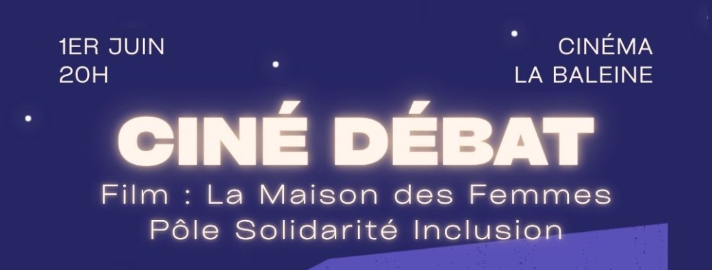 CINÉ DÉBAT #2 LA MAISON DES FEMMES