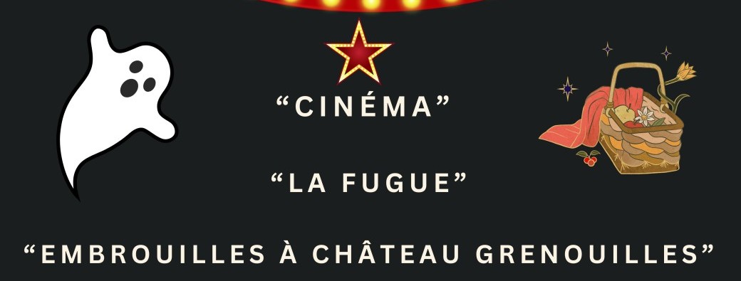 Cinéma & La fugue & Embrouilles à Château Grenouille