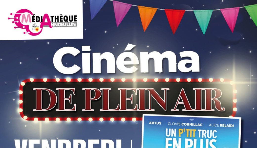 Cinéma Plein Air - UN P'TIT TRUC EN PLUS