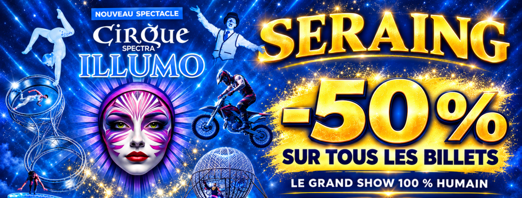 Cirque SPECTRA "ILLUMO"  SERAING