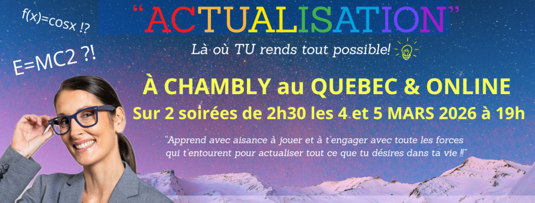 Classe "ACTUALISATION" à CHAMBLY au Quebec &  ONLINE sur 2 soirées