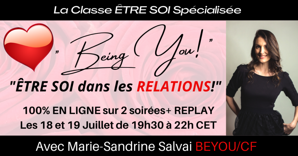 Classe BEING YOU - L'Aventure d'Être Soi dans les RELATIONS sur 2 soirées en Ligne!