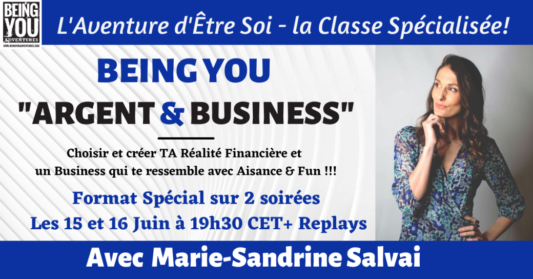 Classe Being You - L'Aventure d'Être Soi Spéciale BUSINESS & MONEY sur 2 soirées