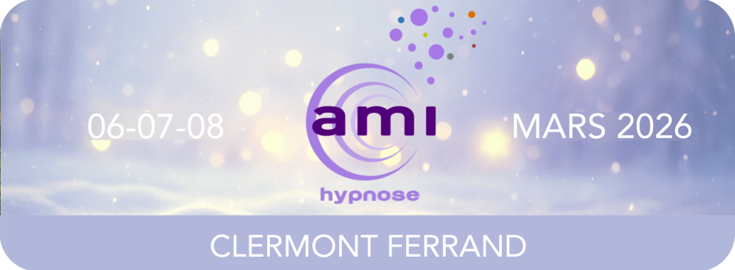 CLERMONT FERRAND - A.M.I HYPNOSE - 6 - 7 - 8 MARS 2026