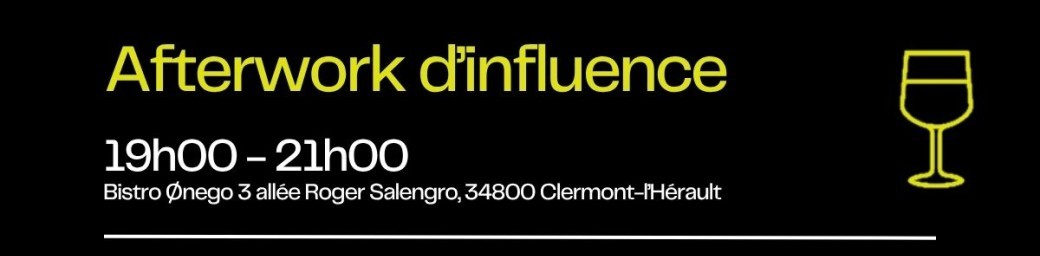Clermont-l'Hérault : L'afterwork d'Influence OUVERT A TOUS