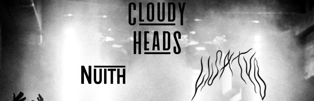 CLOUDY HEADS + LISATYD + NUITH