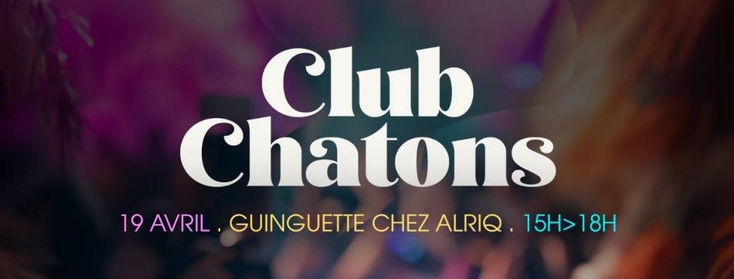 CLUB CHATONS by la Chatonnerie x Ofantasme