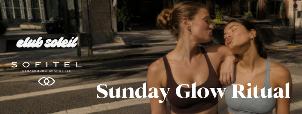 Sunday Glow by Club Soleil x Sofitel Strasbourg Grande Ile