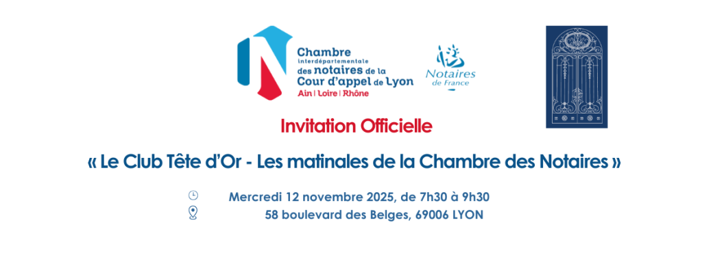 Club Tête d'Or - Les matinales de la Chambre des notaires