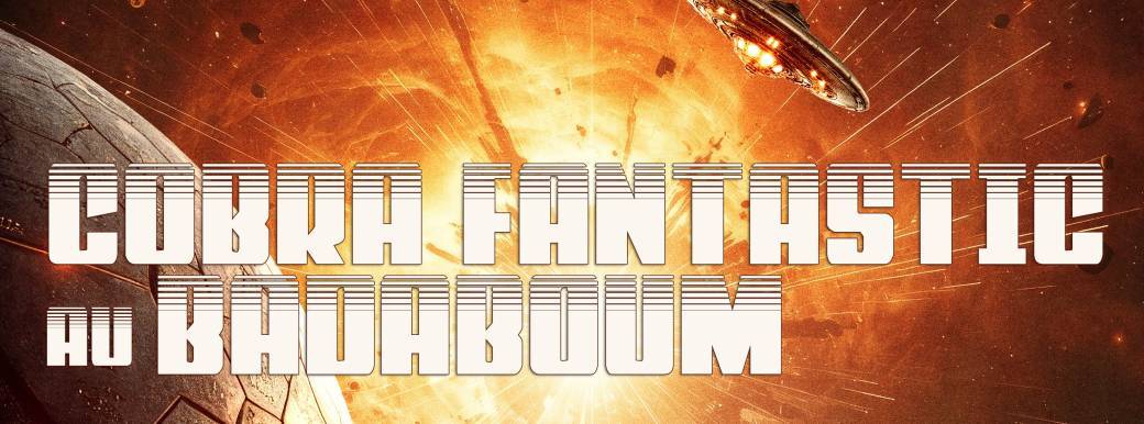 Cobra Fantastic au Badaboum