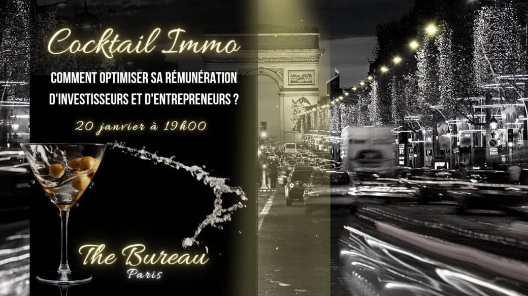 Cocktail IMMO : comment optimiser sa rémunération d'investisseurs et d'entrepreneurs ? Cocktail IMMO : comment optimiser sa rémunération d'investisseurs et d'entrepreneurs ?