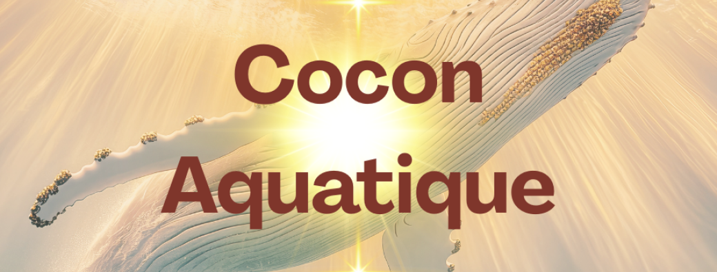 Cocon Aquatique ~ 7 jours