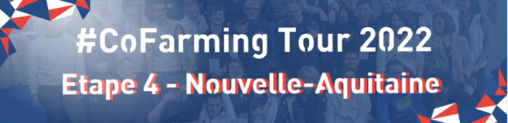 CoFarming Tour 2022 – Etape 4 : Nouvelle-Aquitaine