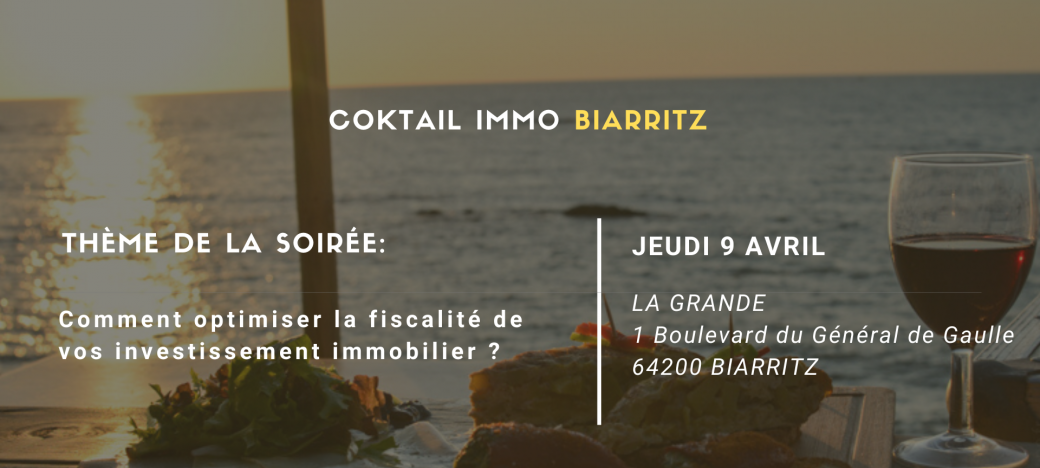 Coktail Immo Biarritz: Comment optimiser la fiscalité de vos investissements immobilier?