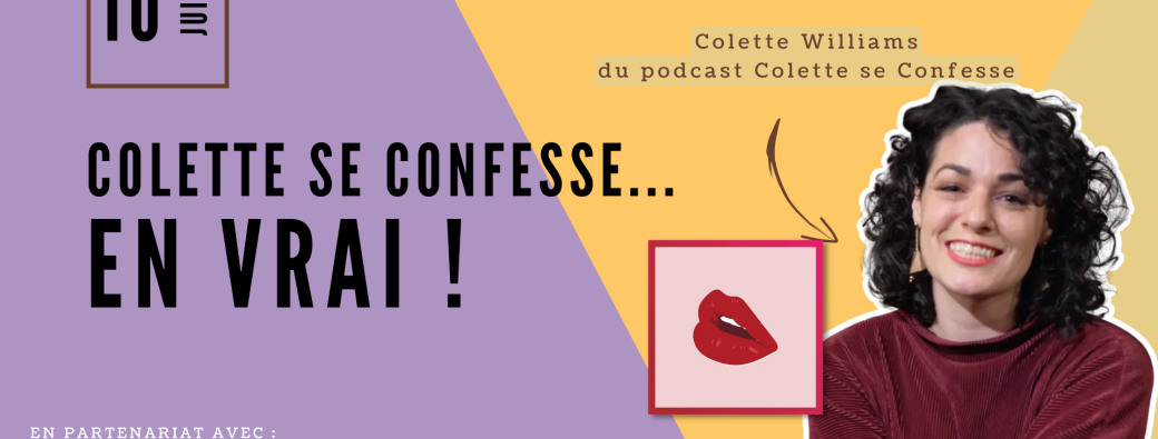 Colette se confesse... en vrai ! | Les Rencontres Podcastiques