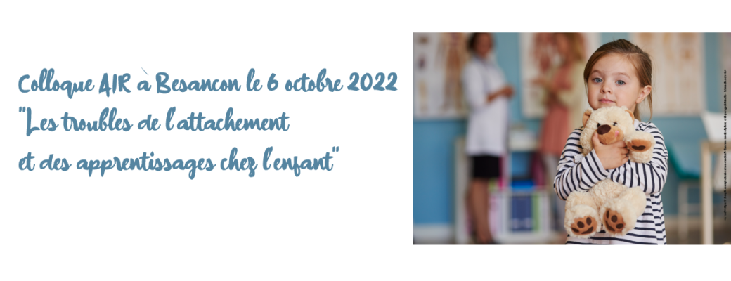 Colloque AIR - Les troubles de l'attachement et des apprentissages chez l'enfant