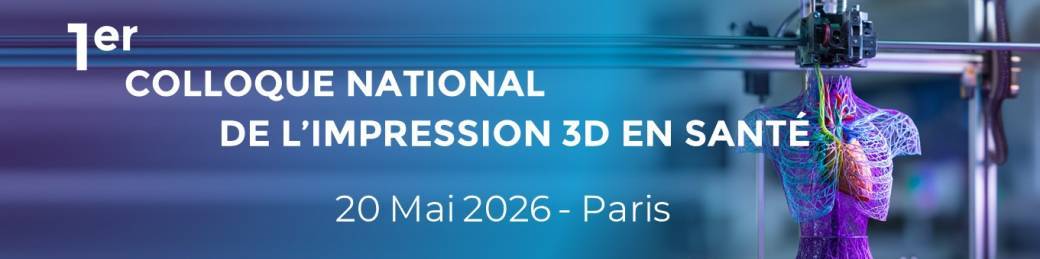 1er Colloque national de l'impression 3D en santé