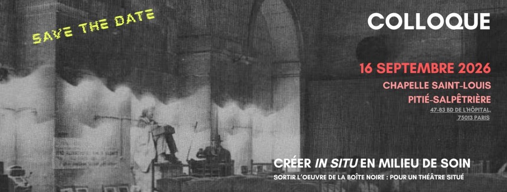 Colloque universitaire : créer in situ en milieu de soin - Chapelle Saint-Louis de la Salpêtrière