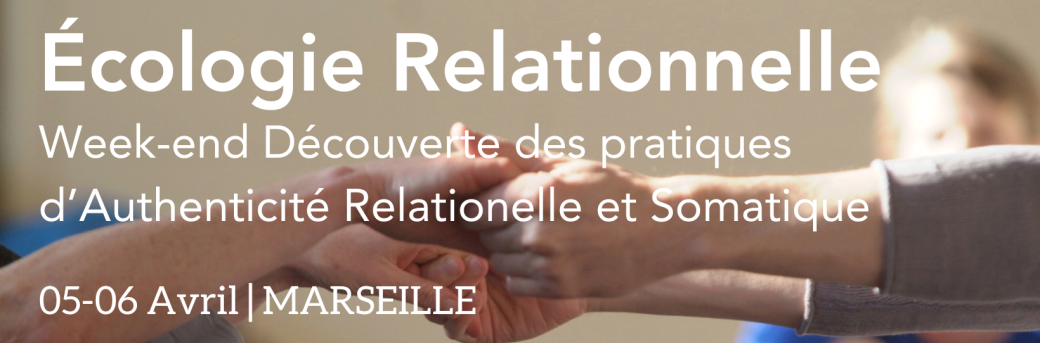 Écologie relationnelle⎜Découverte des pratiques d'Authenticité relationnelle et somatique