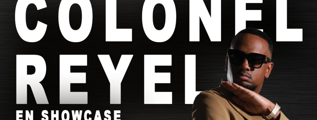 Colonel Reyel en Showcase