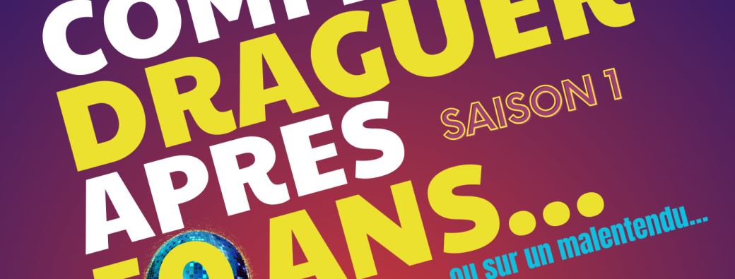 Comédie :  "Comment draguer après 50 ans" 