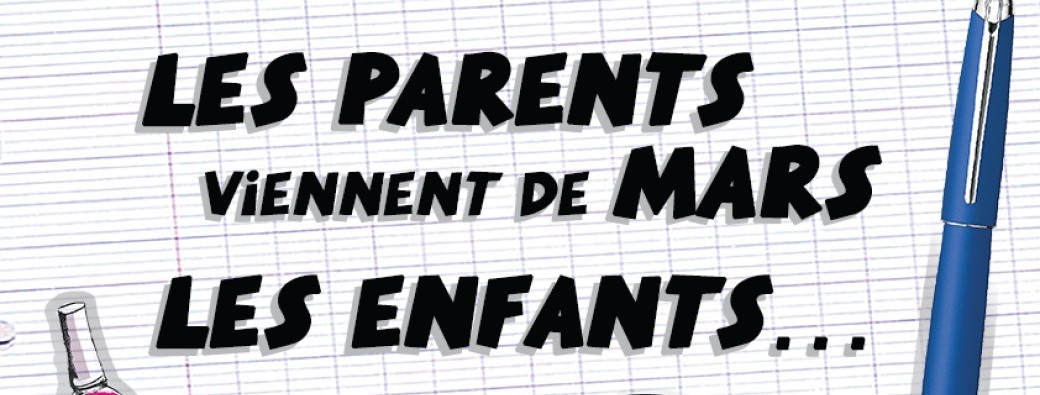 Comédie : Les parents viennent de Mars, les enfants du Mc do (Chez Papa)