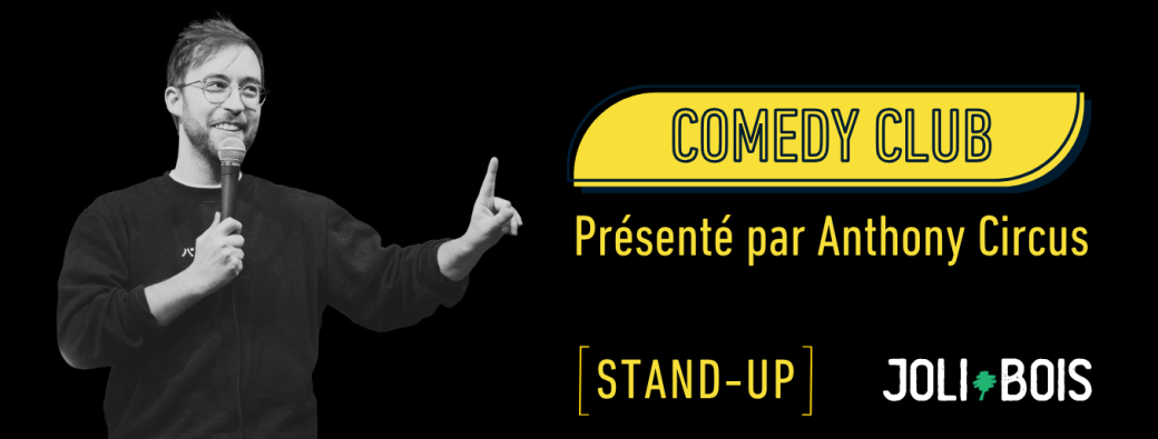 Comedy Club Joli Bois présenté par Anthony Circus