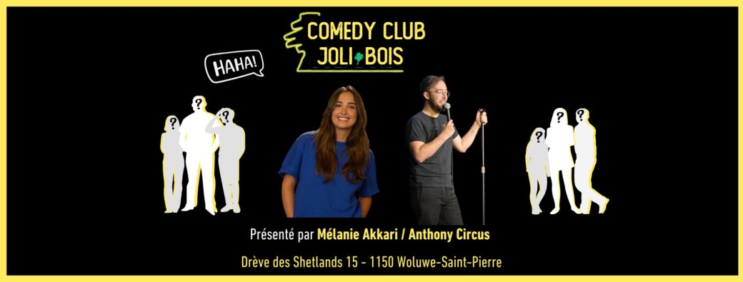 Comedy Club Joli Bois présenté par Mélanie Akkari / Anthony Circus