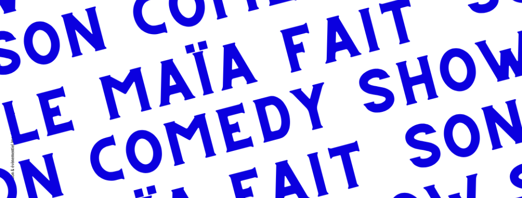 COMEDY SHOW LE MAÏA x IMPULSIVE 