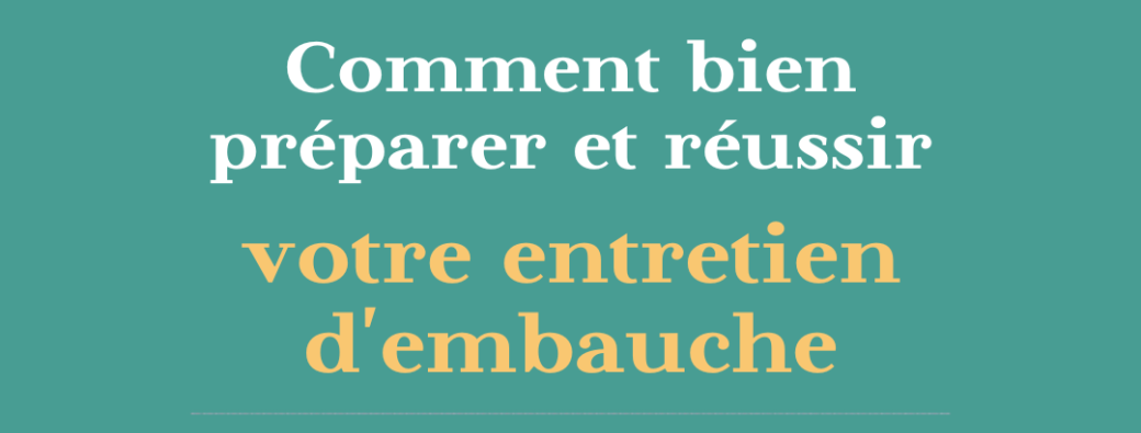 Comment bien préparer et réussir votre entretien d'embauche