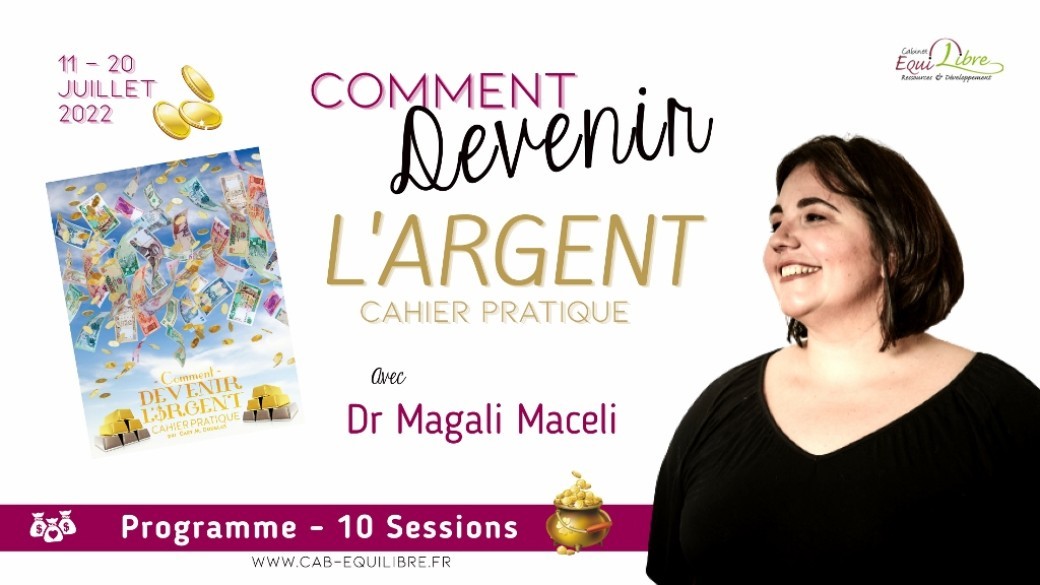 10 sessions - Comment devenir l'argent - Cahier Pratique