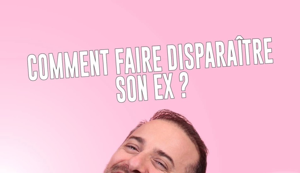 Comment faire disparaître son ex?  