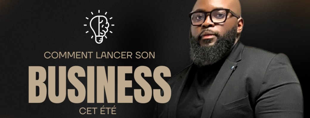 Comment lancer son Business cet été !