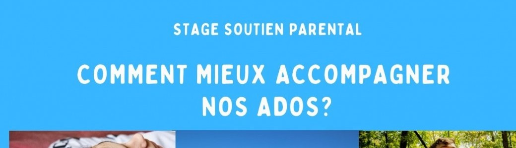 Comment Mieux Accompagner nos Ados? 