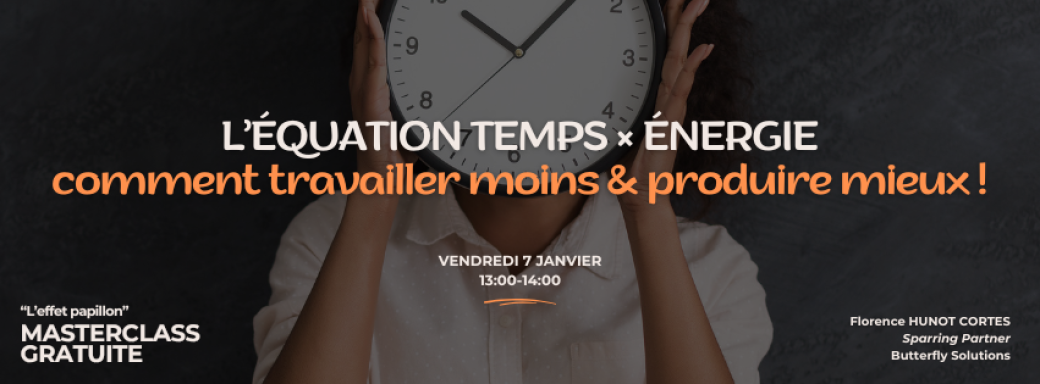L’Équation Temps × Énergie : comment travailler moins  & produire mieux !