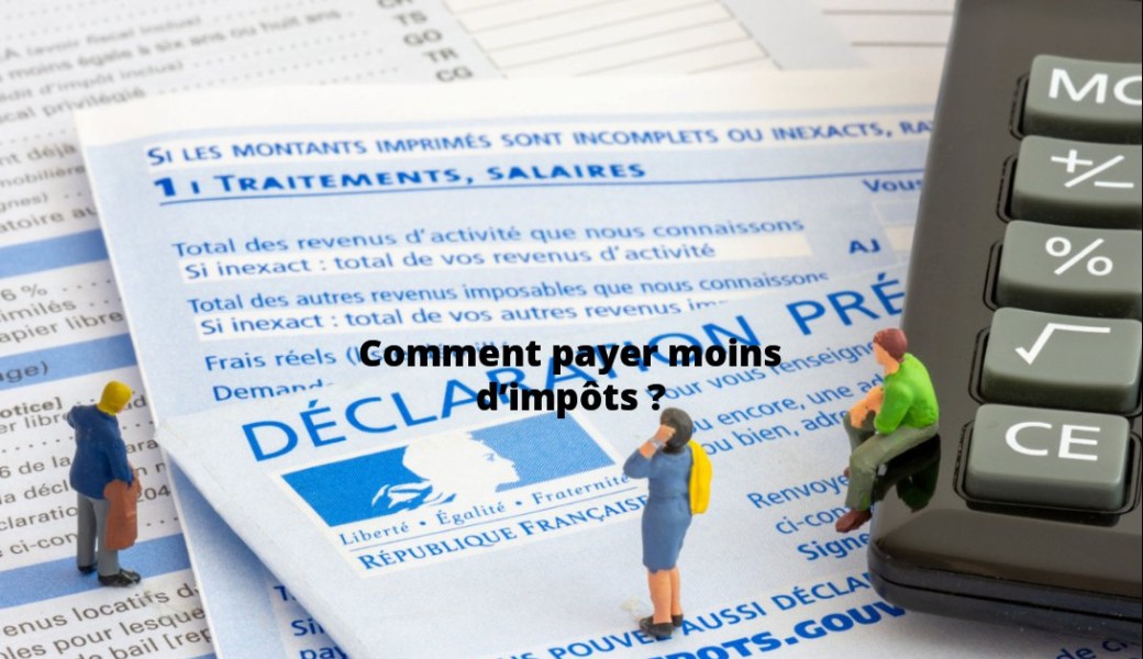 Comment payer moins d'impôts ?