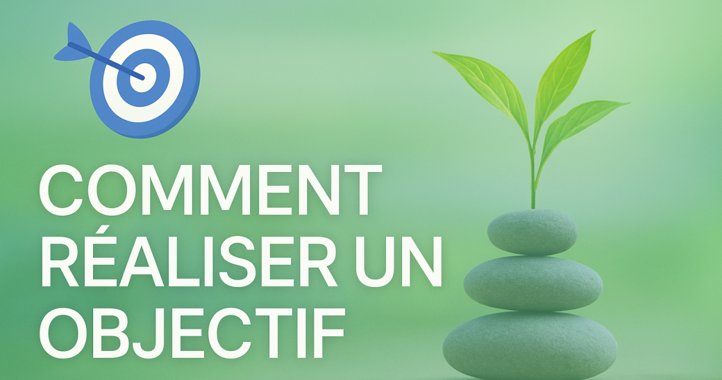 Comment réaliser un objectif en toute conscience
