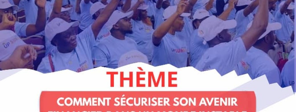 COMMENT SECURISE MON AVENIR DANS UN MONDE INSTABLE?