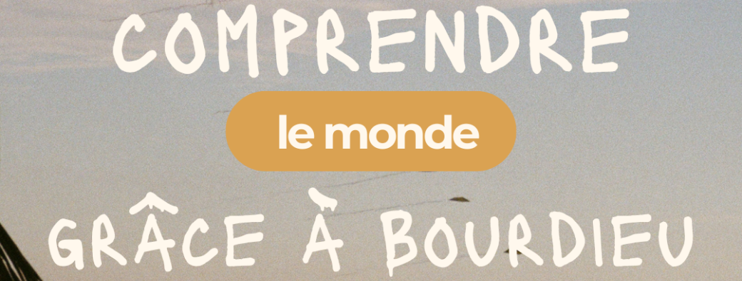 Cours Comprendre le monde grâce à Bourdieu 