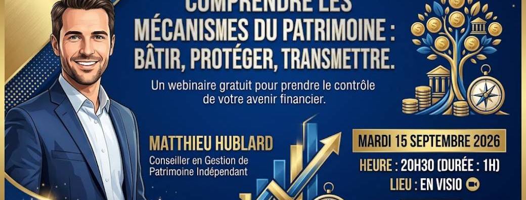 Comprendre les mécanismes du patrimoine : Bâtir, Protéger, Transmettre