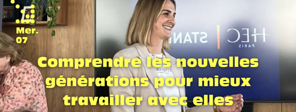 Comprendre les nouvelles générations pour mieux travailler avec - Mercredi 7 mai