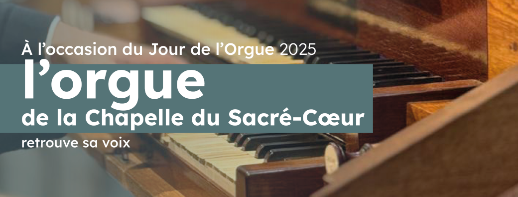 The Organ of the Chapelle du Sacré-Cœur Finds Its Voice Again!
