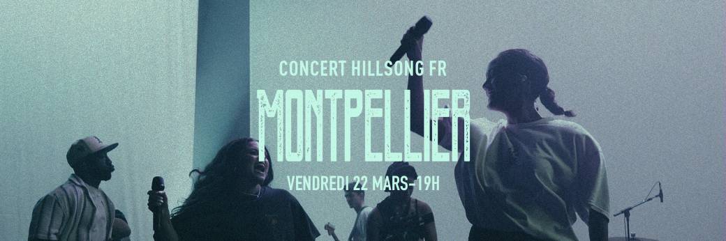 Concert Hillsong FR - Montpellier