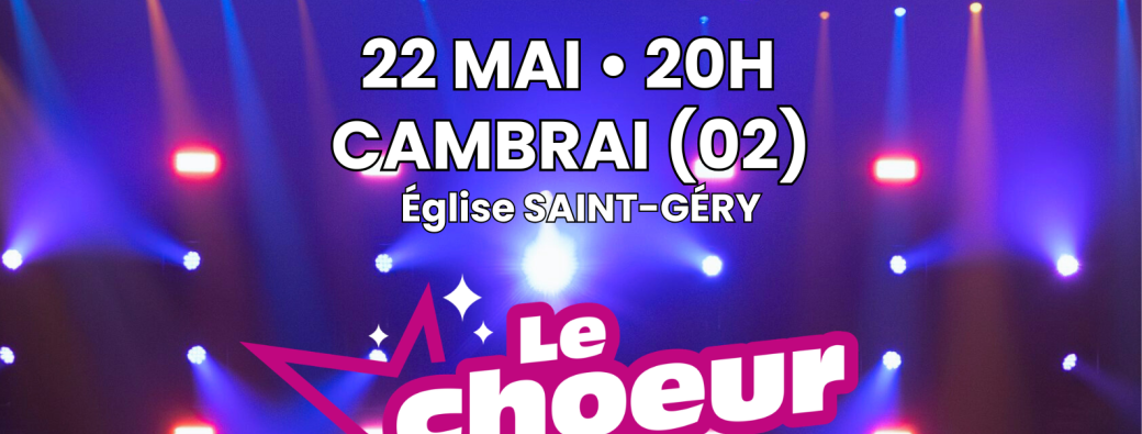 Concert LE CHOEUR DU NORD - CAMBRAI