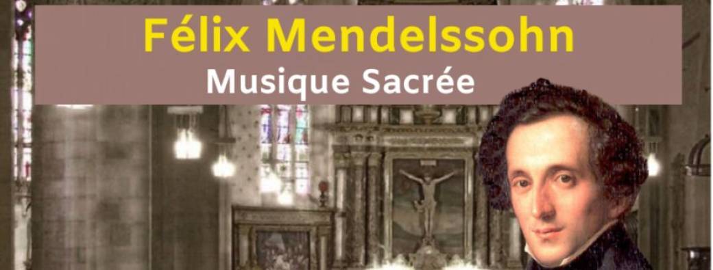 Concert "Félix Mendelssohn - Musique sacrée"