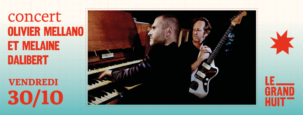 Concert • Olivier Mellano et Melaine Dalibert • 30 octobre