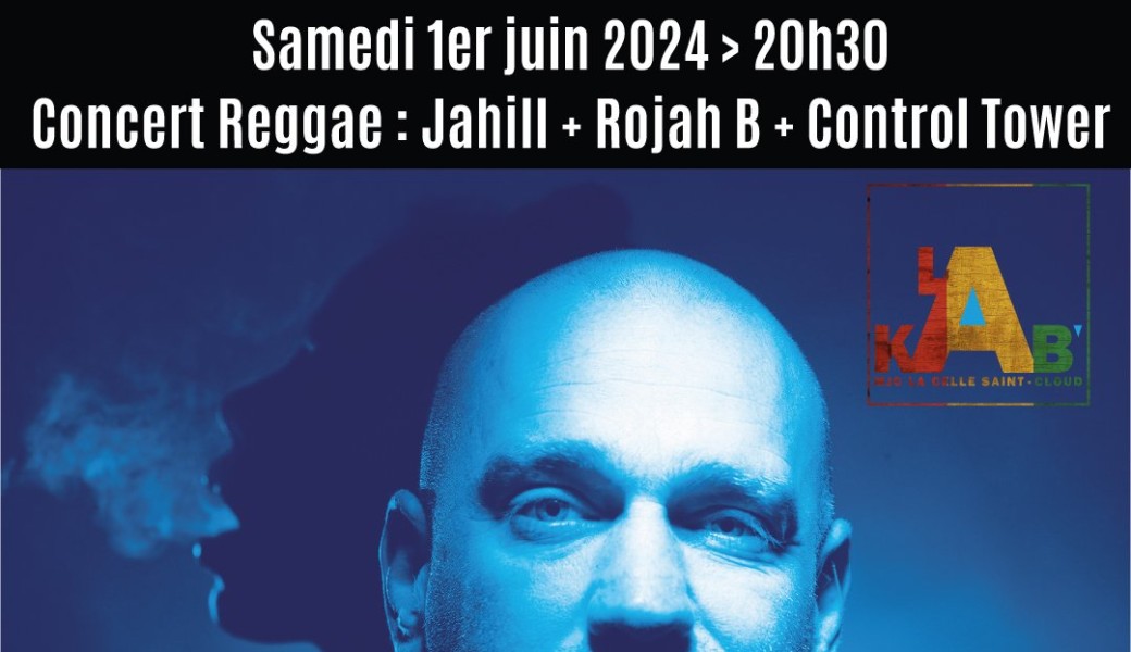 Concert Reggae : Jahill + Rojah B + Controle Tower