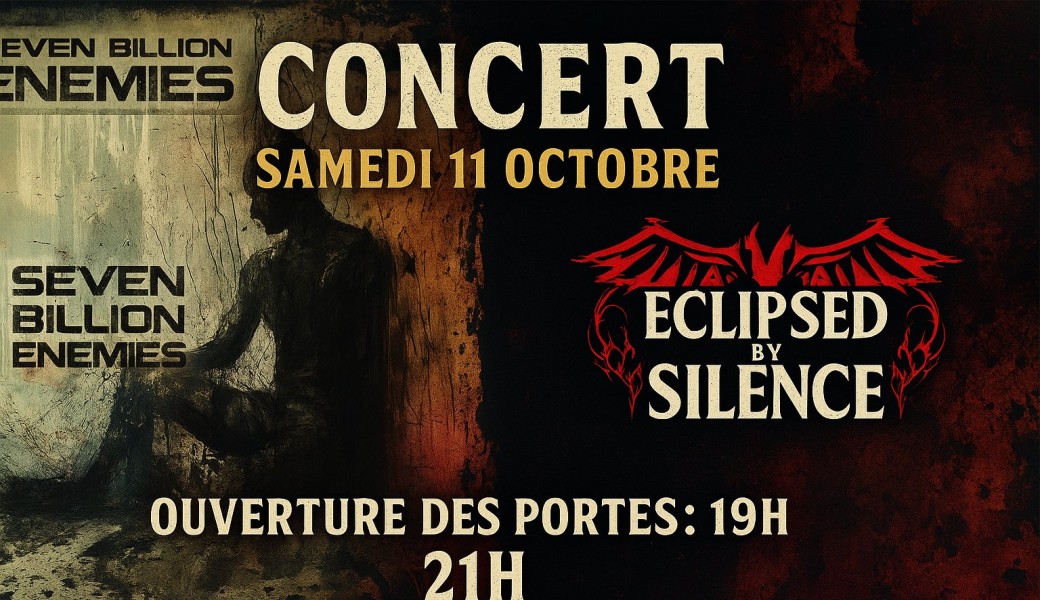 CONCERT – Seven billion enemies + Eclipsed By Silence   ????
