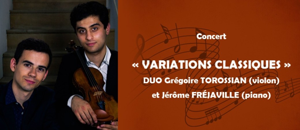 Concert « VARIATIONS CLASSIQUES »  Duo Grégoire TOROSSIAN (violon) et Jérôme FRÉJAVILLE (piano)